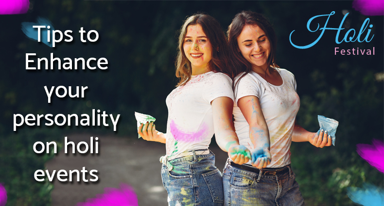 Tips to Enhance your personality on holi events