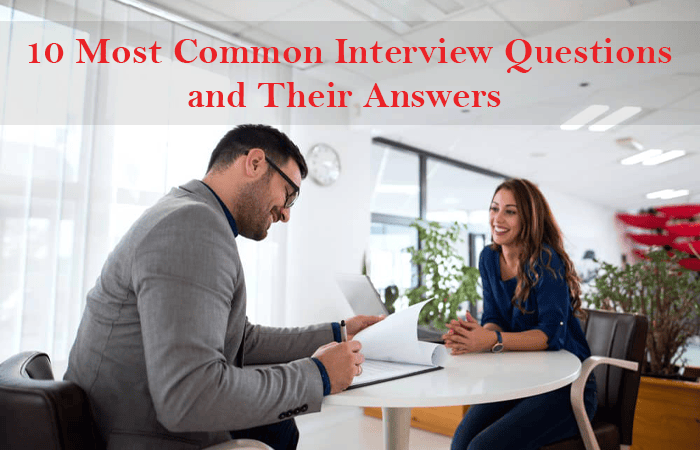 10 Most Common Interview Questions and Their Answers